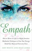 Empath : How to Thrive in Life as A Highly Sensitive - Meditation Techniques to Clear Your Energy, Shield Your Body, and Overcome Fears (Empath Series, #2) (eBook, ePUB)