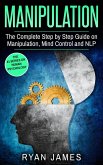 Manipulation : The Complete Step-by-Step Guide on Manipulation, Mind Control, and NLP (Manipulation Series, #3) (eBook, ePUB)