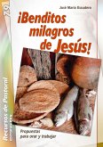 ¡Benditos milagros de Jesús! : propuestas para orar y trabajar