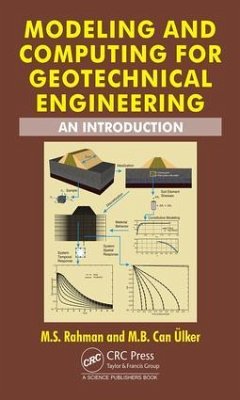 Modeling and Computing for Geotechnical Engineering - Rahman, M S; Ulker, M B Can