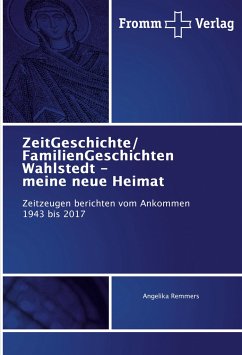 ZeitGeschichte/ FamilienGeschichten Wahlstedt - meine neue Heimat - Remmers, Angelika