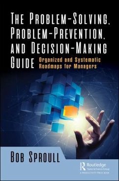 The Problem-Solving, Problem-Prevention, and Decision-Making Guide - Sproull, Bob