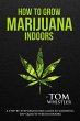 How to Grow Marijuana : Indoors - A... - Bild 1