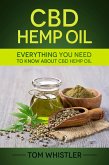CBD Hemp Oil : Everything You Need to Know About CBD Hemp Oil - Complete Beginner's Guide (eBook, ePUB)