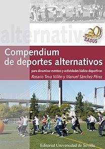 Compendium de deportes alternativos para dinamizar eventos y actividades lúdico-deportivas - Pérez-Sánchez, Manuel; Sánchez Pérez, Manuel; Sánchez Pérez, Manuel; Teva Villén, María Rosario