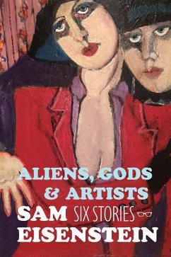 Aliens, Gods and Artists - Eisenstein, Sam