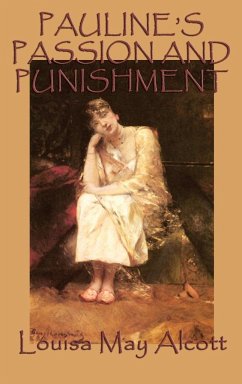 Pauline's Passion and Punishment - Alcott, Louisa May