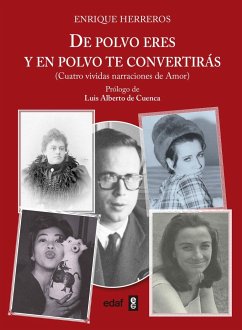 De polvo eres y en polvo te convertirás : cuatro vividas narraciones de amor - Cuenca, Luis Alberto De; Herreros, Enrique