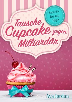 Tausche Cupcake gegen Milliardär (eBook, ePUB) - Jordan, Ava