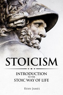 Stoicism : Introduction to the Stoic Way of Life (eBook, ePUB) - James, Ryan