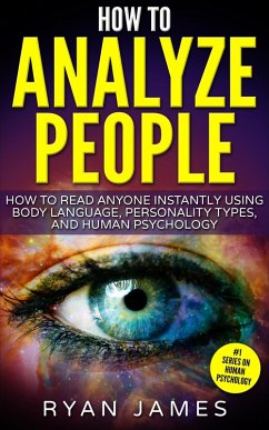 How to Analyze People : How to Read Anyone Instantly Using Body Language, Personality Types and Human Psychology (eBook, ePUB) - James, Ryan