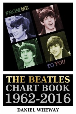 From Me To You: The Beatles Chart Book 1962-2016 (eBook, ePUB) - Wheway, Daniel