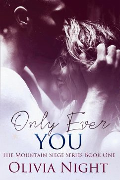 Only Ever You (The Mountain Siege Series) (eBook, ePUB) - Night, Olivia