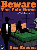 Beware The Pale Horse: A Wade Paris Mystery (eBook, ePUB)