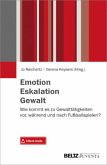 Emotion. Eskalation. Gewalt., m. 1 Buch, m. 1 E-Book