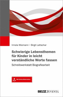 Schwierige Lebensthemen für Kinder in leicht verständliche Worte fassen - Wiemann, Irmela;Lattschar, Birgit