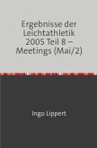 Ergebnisse der Leichtathletik 2005 Teil 8 - Meetings (Mai/2)