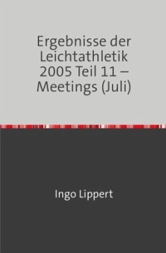 Ergebnisse der Leichtathletik 2005 Teil 11 - Meetings (Juli) - Lippert, Ingo