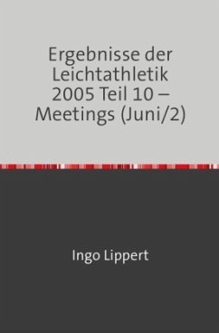 Ergebnisse der Leichtathletik 2005 Teil 10 - Meetings (Juni/2) - Lippert, Ingo