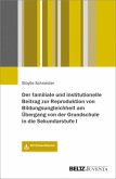 Der familiale und institutionelle Beitrag zur Reproduktion von Bildungsungleichheit am Übergang von der Grundschule in d