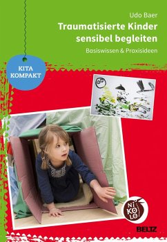 Traumatisierte Kinder sensibel begleiten - Baer, Udo