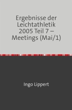 Ergebnisse der Leichtathletik 2005 Teil 7 - Meetings (Mai/1) - Lippert, Ingo