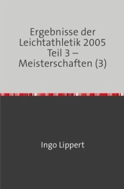 Ergebnisse der Leichtathletik 2005 Teil 3 - Meisterschaften (3) - Lippert, Ingo