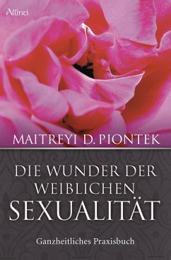 Die Wunder der weiblichen Sexualität - Piontek, Maitreyi D.