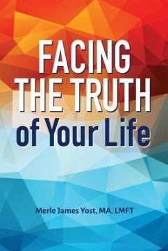 Facing the Truth of Your Life (eBook, ePUB) - Yost, Merle James