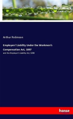 Employers' Liability Under the Workmen's Compensation Act, 1897