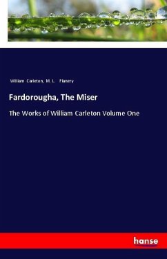 Fardorougha, The Miser - Carleton, William;Flanery, M. L.