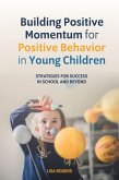 Building Positive Momentum for Positive Behavior in Young Children (eBook, ePUB)