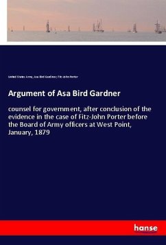 Argument of Asa Bird Gardner - Army, United States;Gardiner, Asa Bird;Porter, Fitz-John