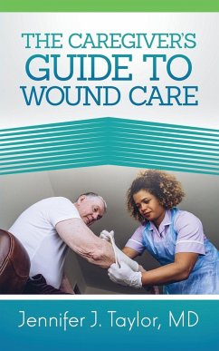 A Caregiver's Guide to Wound Care - Taylor MD, Jennifer J.