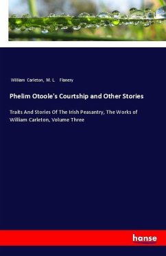 Phelim Otoole's Courtship and Other Stories - Carleton, William;Flanery, M. L.