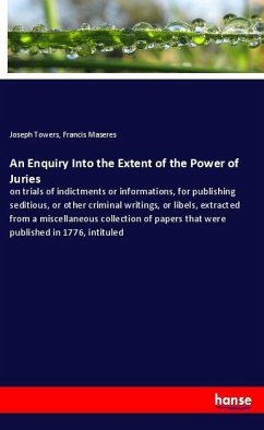 An Enquiry Into the Extent of the Power of Juries