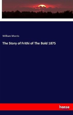 The Story of Frithi of The Bold 1875 - Morris, William