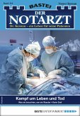 Kampf um Leben und Tod / Der Notarzt Bd.316 (eBook, ePUB)