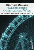 Halbseidenes kaiserliches Wien: 12 Krimis aus dem Fin de Siecle (eBook, ePUB)