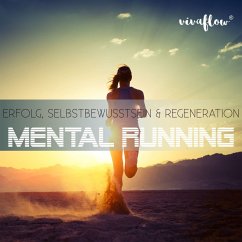Mental Running - Erfolg, Selbstbewusstsein & Regeneration (MP3-Download) - Schütz, Katja