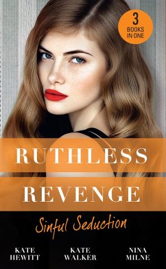 Ruthless Revenge: Sinful Seduction (eBook, ePUB) - Hewitt, Kate; Walker, Kate; Milne, Nina