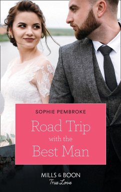 Road Trip With The Best Man (Mills & Boon True Love) (eBook, ePUB) - Pembroke, Sophie