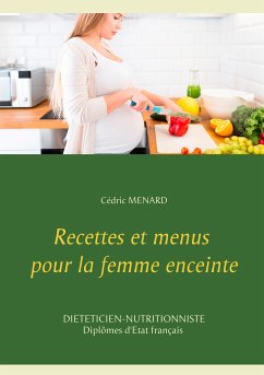 Recettes et menus pour la femme enceinte (eBook, ePUB) - Menard, Cédric