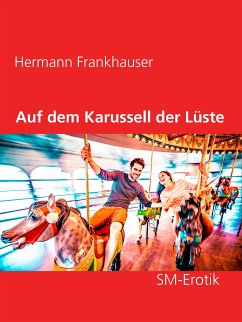 Auf dem Karussell der Lüste (eBook, ePUB) - Frankhauser, Hermann