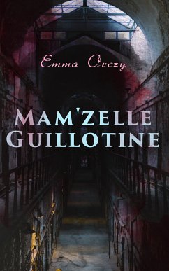 Mam'zelle Guillotine (eBook, ePUB) - Orczy, Emma