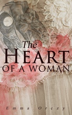 The Heart of a Woman (eBook, ePUB) - Orczy, Emma