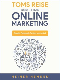 Toms Reise durch das Online Marketing (eBook, ePUB)