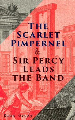 The Scarlet Pimpernel & Sir Percy Leads the Band (eBook, ePUB) - Orczy, Emma