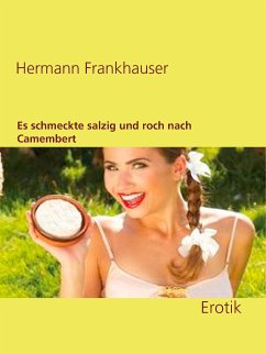 Es schmeckte salzig und roch nach Camembert (eBook, ePUB) - Frankhauser, Hermann