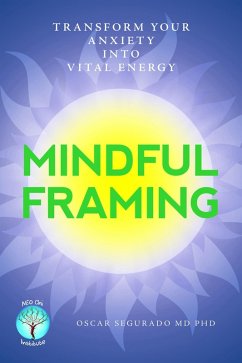 Cover Mindful Framing: Transform your Anxiety into Vital Energy (eBook, ePUB)